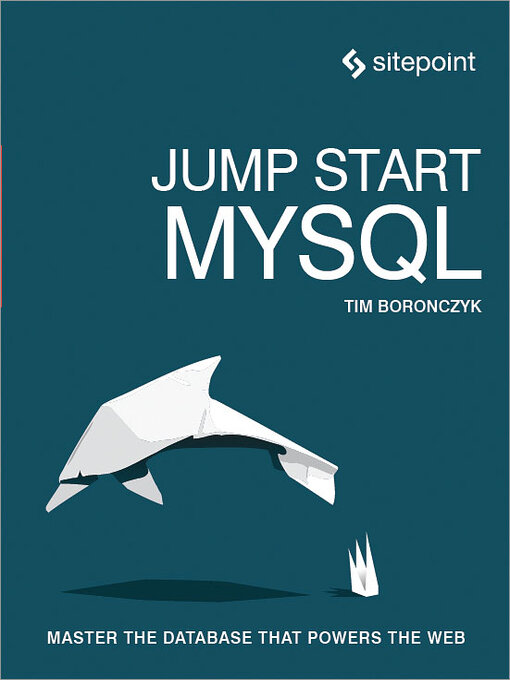 Title details for Jump Start MySQL by Timothy Boronczyk - Available